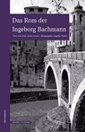 Das Rom der Ingeborg Bachmann - Irene Fußl ; Arturo Larcati - 9783937434667