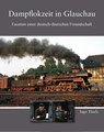 Dampflokzeit in Glauchau - Ingo Thiele - 9783937496795