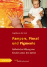 Pampers, Pinsel und Pigmente - Angelika von der Beek - 9783937785707