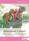 Abenteuer Leben! - Solveig C. Thorwart - 9783937797267