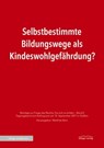 Selbstbestimmte Bildungswege als Kindeswohlgefährdung? -  - 9783937797755