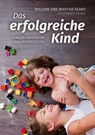 Das erfolgreiche Kind - William Sears ; Martha Sears - 9783937797847