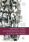 Theatrales Lernen als philosophische Praxis in Schule und Freizeit. Lingener Beiträge zur Theaterpädagogik Band 1 - Hans J Wiese - 9783937895109