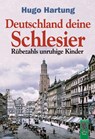 Deutschland, deine Schlesier - Hugo Hartung - 9783938176528