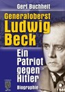 Generaloberst Ludwig Beck. Ein Patriot gegen Hitler. - Gert Buchheit - 9783938176672