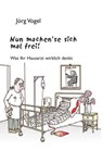 Nun machen`se sich mal frei! - Jörg Vogel - 9783938380994