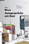 Neue Zwiegespräche mit Gott - Ahne - 9783938424469