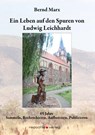Ein Leben auf den Spuren von Ludwig Leichhardt - Bernd Marx - 9783938555651