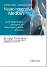 NeuroIntegrative Medizin: Durch körpereigene Intelligenz die Selbstheilungskräfte aktivieren - Gerlinde Debus ; Meike Scheuplein - 9783938580776