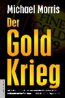 Der Goldkrieg - MORRIS,  Michael ; Helsing, Jan van - 9783938656129