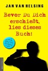 Bevor Du Dich erschießt, lies dieses Buch! - Jan van Helsing - 9783938656488