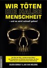 Wir töten die halbe Menschheit - und es wird schnell gehen! - Eileen DeRolf ; Jan van Helsing - 9783938656532