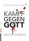 Kampf gegen Gott - Alexander Kohlhaas - 9783938656631