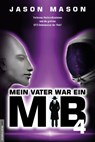 Mein Vater war ein MiB - Band 4 - Jason Mason - 9783938656853