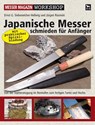 Japanische Messer schmieden für Anfänger - Ernst G. Siebeneicher-Hellwig ; Jürgen Rosinski - 9783938711484