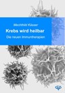 Krebs wird heilbar - Mechthild Kässer - 9783938721179
