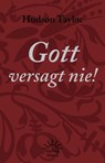 Gott versagt nie! - James Hudson Taylor - 9783939075516