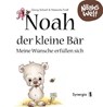 Noah der kleine Bär - meine Wünsche erfüllen sich - Georg Schantl ; Natascha Foidl - 9783939272793