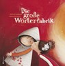 Die große Wörterfabrik - Agnès De Lestrade - 9783939435266
