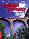 GlacierExpress Sankt Moritz - Zermatt - Hans Eckhart Rübesamen ; Iris Kürschner - 9783939499329