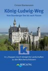 König-Ludwig-Weg - Christel Blankenstein - 9783939499428