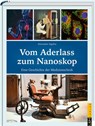 Vom Aderlass zum Nanoskop - Alexander Sigelen - 9783939629450