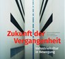 Zukunft der Vergangenheit - Industriekultur in Bewegung - Peggy Näser ; Adam Hajduga ; Birgit Schliewenz ; Natalia Nebieridze - 9783939629641
