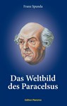 Das Weltbild des Paracelsus - Franz Spunda - 9783939647331