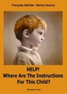 Help! Where are the Instructions for this Child? - Monica Saurma ; Françoise Selhofer - 9783939727873
