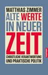 Alte Werte in neuer Zeit - Matthias Zimmer - 9783939816775