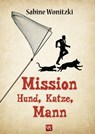 Mission Hund, Katze, Mann - Sabine Wonitzki - 9783940085177
