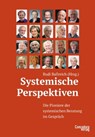 Systemische Perspektiven - Klaus Antons ; Dirk Baecker ; Joachim Bauer ; Luc Ciompi ; Joseph Duss-von Werdt ; Friedrich Glasl ; Hildegard Goss-Mayr ; Jürgen Kriz ; Eckhard König ; Gerda Volmer ; Matthias Lauterbach ; Arist von Schlippe ; Bernd Schmid ; Gunther Schmidt ; Friedemann  - 9783940112873