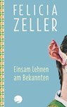 Einsam lehnen am Bekannten - Felicia Zeller - 9783940357410