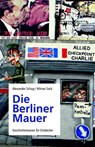 Die Berliner Mauer - Hilmar Sack ; Alexander Schug - 9783940621535