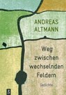 Weg zwischen wechselnden Feldern - Andreas Altmann - 9783940691927