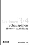 Schauspielen. Lektion 3+4 - Bernd Stegemann - 9783940737830