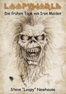 Loopyworld - Die frühen Tage von Iron Maiden - Steve Newhouse - 9783940822161
