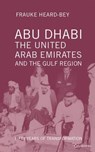 Abu Dhabi, the United Arab Emirates and the Gulf Region - Frauke Heard-Bey - 9783940924780