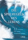 Die Spielregeln des Lebens - Friedrich Scholz - 9783941435162