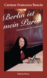 Berlin ist mein Paris - Carmen-Francesca Banciu - 9783941524453