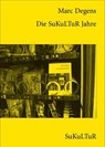 Die SuKuLTuR Jahre - Marc Degens - 9783941592971