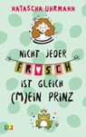 Nicht jeder Frosch ist gleich (m)ein Prinz - Natascha Uhrmann - 9783941717688