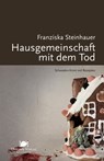 Hausgemeinschaft mit dem Tod - Franziska Steinhauer - 9783941895690