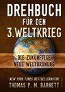 Drehbuch für den 3.Weltkrieg - Dr.Thomas P.M. Barnett ; Monika Donner - 9783941956230