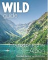Wild Guide Französische Alpen - Paul Webster ; Helen Webster - 9783942048897