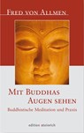 Mit Buddhas Augen sehen - Fred von Allmen - 9783942085014
