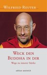 Weck den Buddha in dir - Wilfried Reuter - 9783942085328