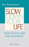 Slow down your life - Kai Romhardt - 9783942085359