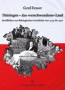 Thüringen - das »verschwundene« Land - Gerd Fesser - 9783942115544