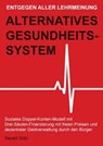 Entgegen aller Lehrmeinung: Alternatives Gesundheitssystem - Dipl. Pol. Harald Götz - 9783942230384